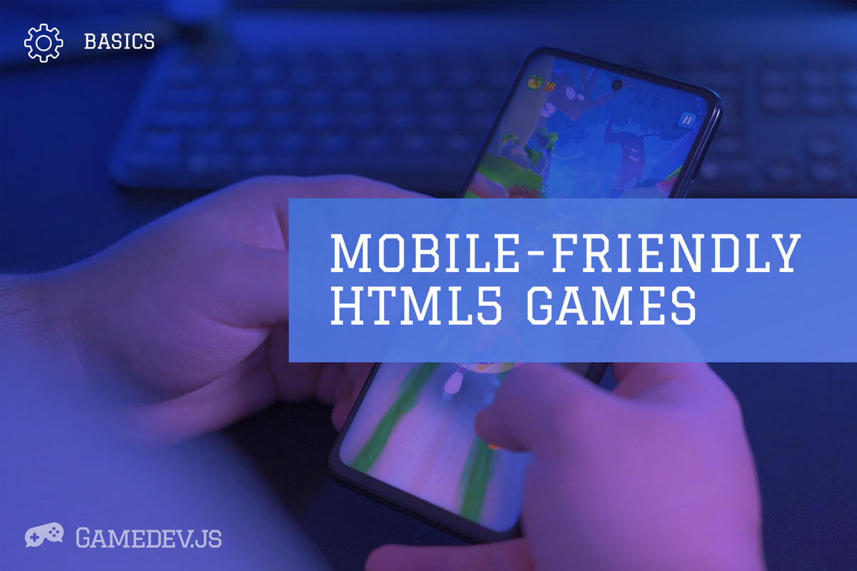 Better support for mobile HTML games & more 