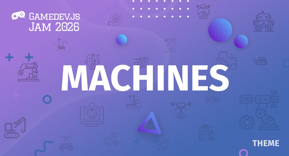Gamedev.js Jam 2026 theme: Machines